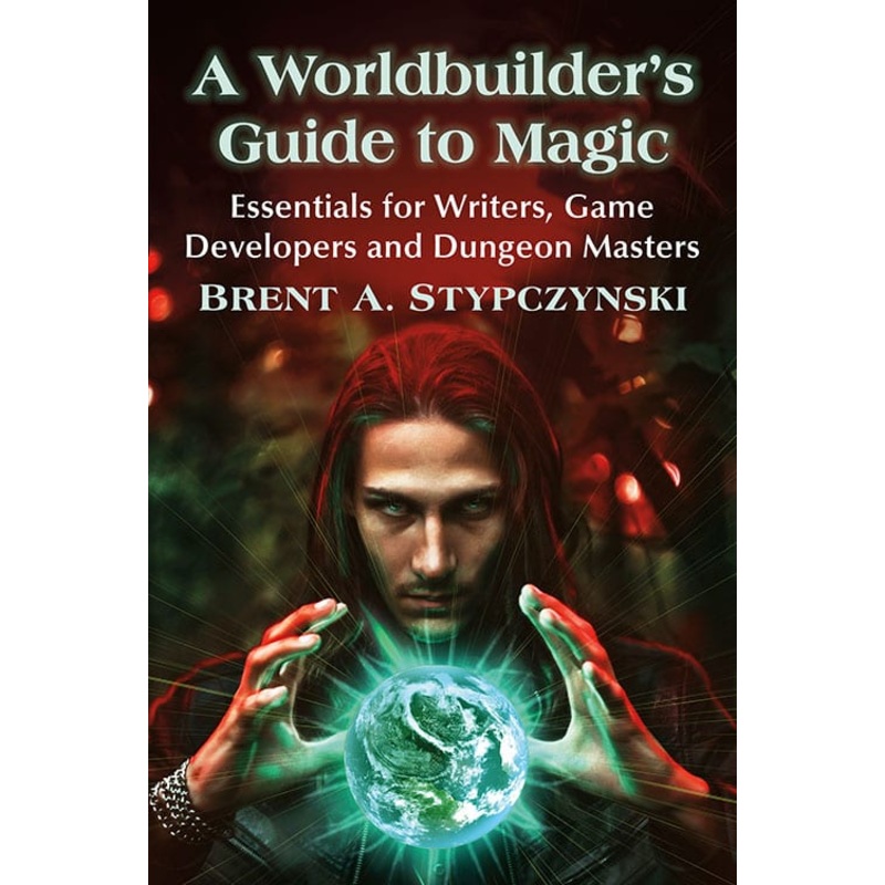 A WORLDBUILDER’S GUIDE TO MAGIC BY BRENT A. STYPCZYNSKI